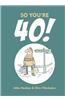 So You're 40!
