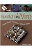 Spotlight on Wire: Twist, Fold, Hammer, Weave, Wrap