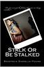 Stalk or Be Stalked