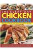 The Every Day Chicken Cookbook: More Than 365 Step-By-Step Recipes for Delicious Cooking All Year Round