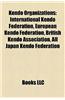 Kendo Organizations: International Kendo Federation, European Kendo Federation, British Kendo Association, All Japan Kendo Federation