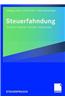 Steuerfahndung: Situationen Erkennen, Vermeiden, Richtig Beraten
