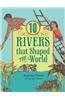 10 Rivers That Shaped the World