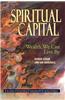 Spiritual Capital: Wealth We Can Live by
