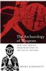 The Archaeology of Weapons: Arms and Armour from Prehistory to the Age of Chivalry
