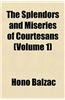 The Splendors and Miseries of Courtesans (Volume 1)