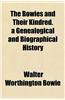 The Bowies and Their Kindred. a Genealogical and Biographical History