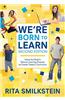 We're Born to Learn