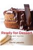 Ready for Dessert: My Best Recipes
