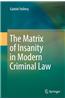 The Matrix of Insanity in Modern Criminal Law