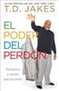 El Poder del Perdon: Perdona y Seras Perdonado = The Power of Forgiveness