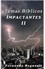 Temas Biblicos Impactantes II: Extraordinarios Temas Biblicos Tratados Con Profundidad y Sencillez