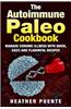 The Autoimmune Paleo Cookbook: Manage Chronic Illness with Quick, Easy, and Flavorful Recipes