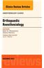 Orthopaedic Anesthesia, an Issue of Anesthesiology Clinics