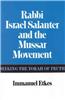 Rabbi Israel Salanter and the Mussar Movement