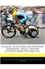 A Guide to Cycling: An Overview, Equipment, Skills, Indoor Cycling, Road Cycling, Etc.