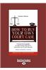 How to Run Your Own Court Case: A Practical Guide to Representing Yourself in Australian Courts and Tribunals: Non-Criminal Cases (Large Print 16pt)