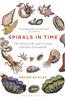 Spirals in Time: The Secret Life and Curious Afterlife of Seashells