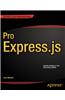 Pro Express.Js: Master Express.Js: The Node.Js Framework for Your Web Development