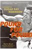 Pound for Pound: A Biography of Sugar Ray Robinson