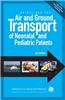 Guidelines for Air and Ground Transport of Neonatal and Pediatric Patients, 4th Edition