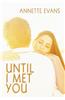 Until I Met You