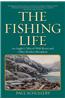The Fishing Life: An Angler's Tales of Wild Rivers and Other Restless Metaphors