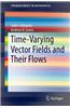 Time-Varying Vector Fields and Their Flows