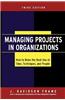 Managing Projects in Organizations: How to Make the Best Use of Time, Techniques, and People