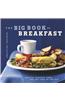 The Big Book of Breakfast: Serious Comfort Food for Any Time of the Day