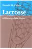 Lacrosse: A History of the Game