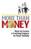 More Than Money: How to Leave a Lasting Legacy to Your Family