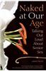 Naked at Our Age: Talking Out Loud about Senior Sex