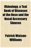 Rhinology, a Text Book of Diseases of the Nose and the Nasal Accessory Sinuses