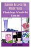 Blender Recipes for Weight Loss: 16 Blender Recipes for the Smoothie Diet & Detox Diet