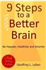 9 Steps to a Better Brain: Be Happier, Healthier and Smarter