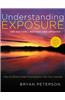 Understanding Exposure: How to Shoot Great Photographs with Any Camera