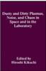 Dusty and Dirty Plasmas, Noise, and Chaos in Space and in the Laboratory