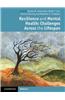 Resilience and Mental Health: Challenges Across the Lifespan