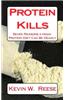 Protein Kills: 7 Reasons a High-Protein Diet Can Be Deadly