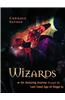 Wizards: An Amazing Journey Through the Last Great Age of Magic