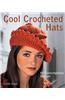 Cool Crocheted Hats: 40 Contemporary Designs