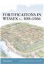 Fortifications in Wessex C. 800-1066