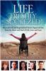 Life Freshly Squeezed: Motivational and Inspirational Stories Squeezed Out from the Heart and Soul of Life, Love and Loss