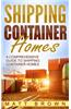 Shipping Container Homes: A Comprehensive Guide to Shipping Container Homes