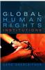 Global Human Rights Institutions: Between Remedy and Ritual