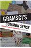 Gramsci's Common Sense: Inequality and Its Narratives