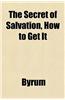 The Secret of Salvation, How to Get It