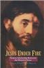 Jesus Under Fire: Modern Scholarship Reinvents the Historical Jesus