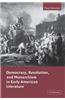 Democracy, Revolution, and Monarchism in Early American Literature